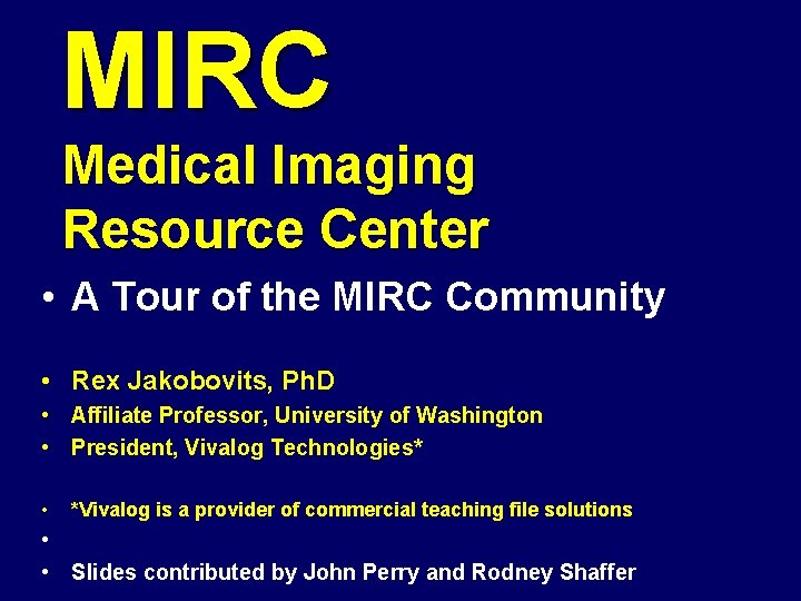 MIRC Medical Imaging Resource Center • A Tour of the MIRC Community • Rex