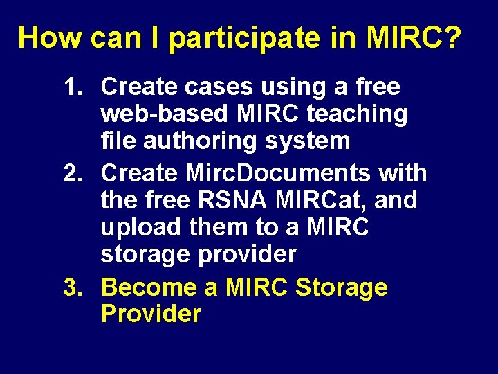 How can I participate in MIRC? 1. Create cases using a free web-based MIRC