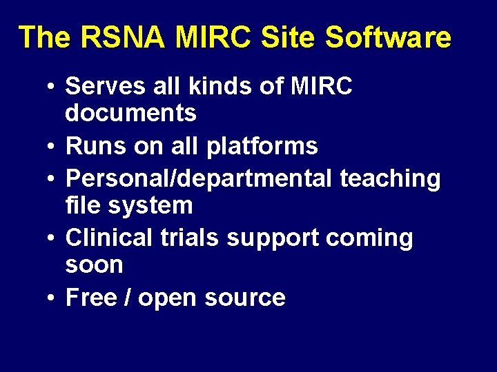 The RSNA MIRC Site Software • Serves all kinds of MIRC documents • Runs