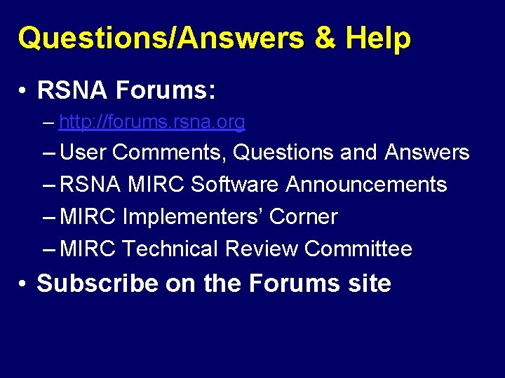 Questions/Answers & Help • RSNA Forums: – http: //forums. rsna. org – User Comments,