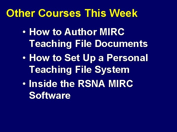 Other Courses This Week • How to Author MIRC Teaching File Documents • How