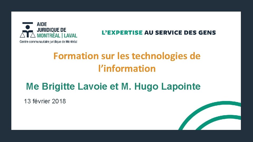 Formation sur les technologies de l’information Me Brigitte Lavoie et M. Hugo Lapointe 13