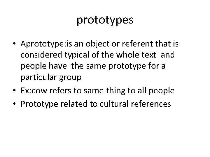 prototypes • Aprototype: is an object or referent that is considered typical of the