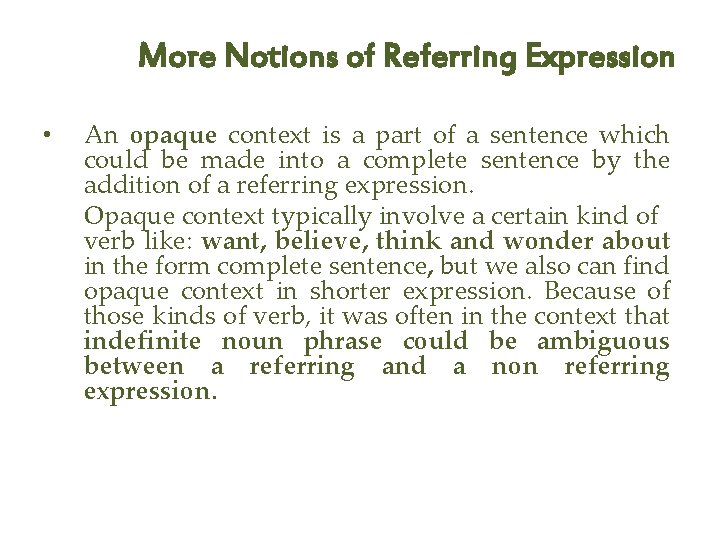 More Notions of Referring Expression • An opaque context is a part of a