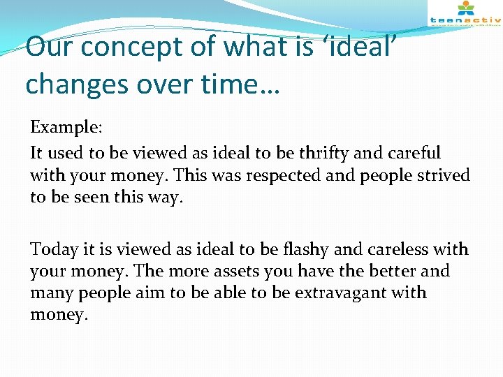Our concept of what is ‘ideal’ changes over time… Example: It used to be