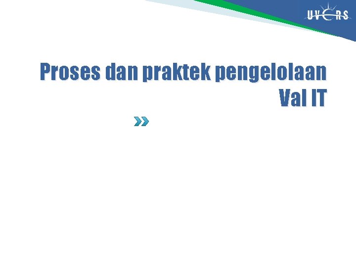 Proses dan praktek pengelolaan Val IT 