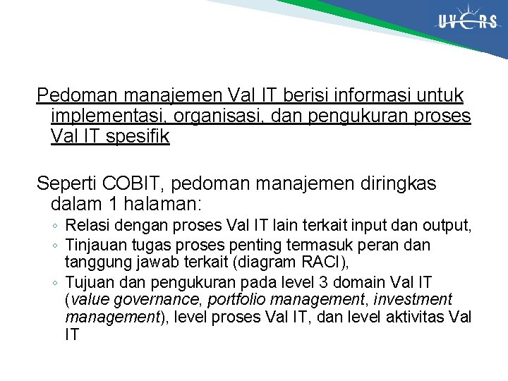 Pedoman manajemen Val IT berisi informasi untuk implementasi, organisasi, dan pengukuran proses Val IT