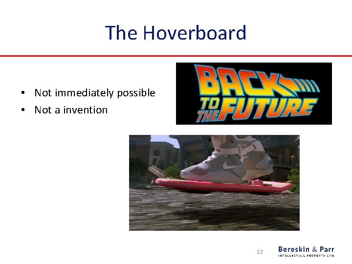 The Hoverboard • Not immediately possible • Not a invention 12 