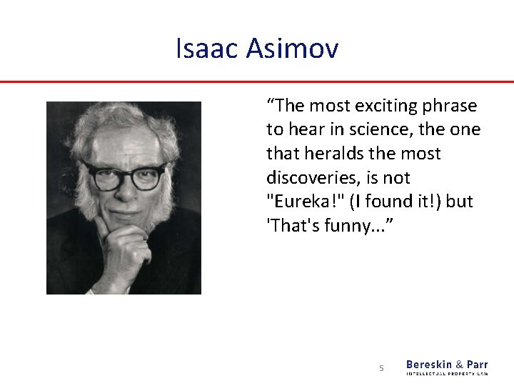 Isaac Asimov “The most exciting phrase to hear in science, the one that heralds