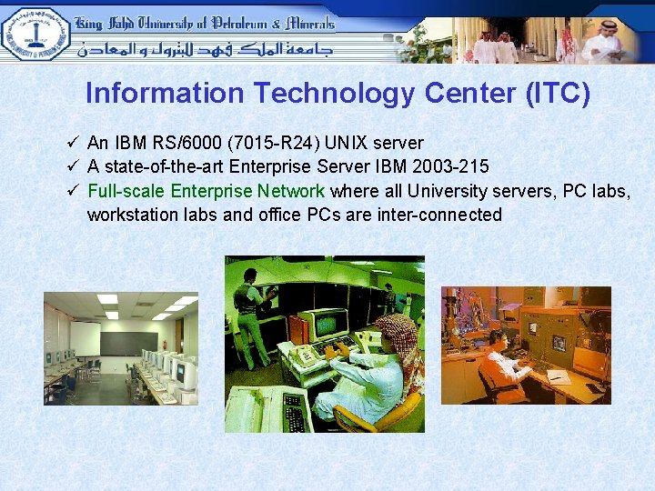 Information Technology Center (ITC) ü An IBM RS/6000 (7015 -R 24) UNIX server ü