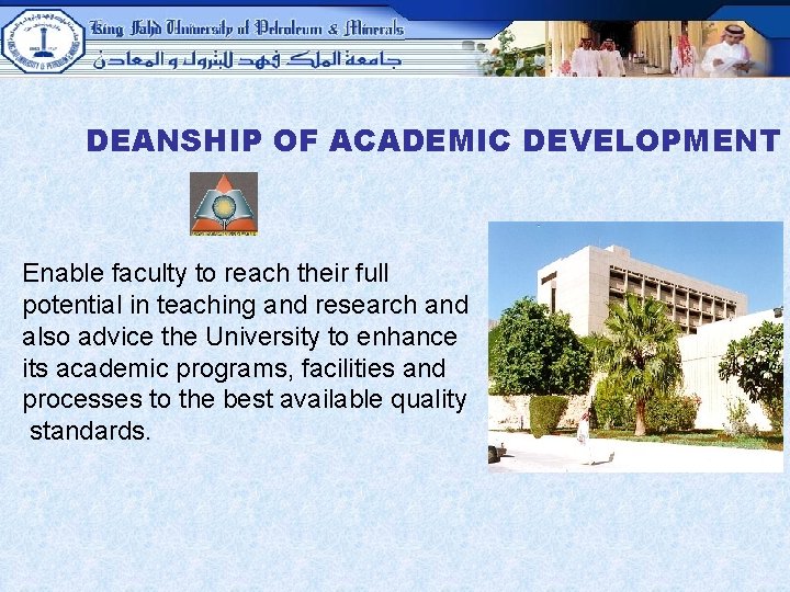 DEANSHIP OF ACADEMIC DEVELOPMENT Enable faculty to reach their full potential in teaching and