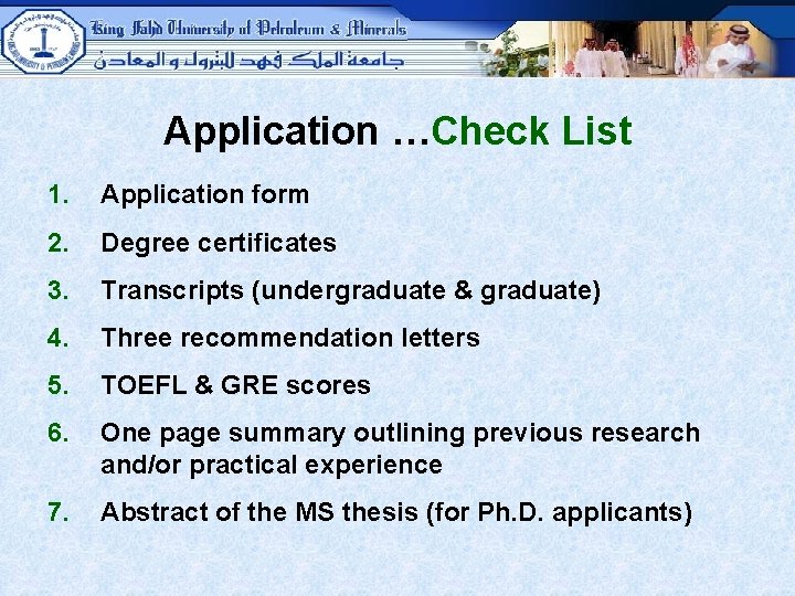 Application …Check List 1. Application form 2. Degree certificates 3. Transcripts (undergraduate & graduate)