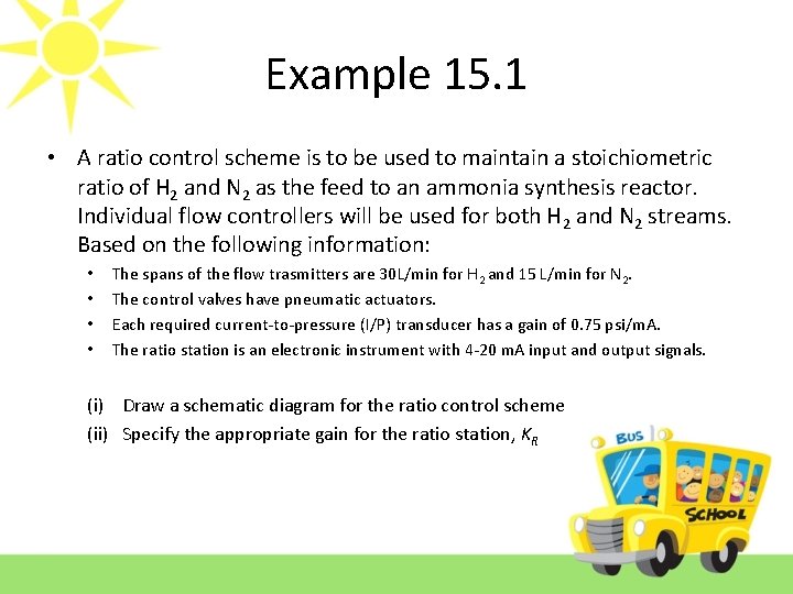 Example 15. 1 • A ratio control scheme is to be used to maintain