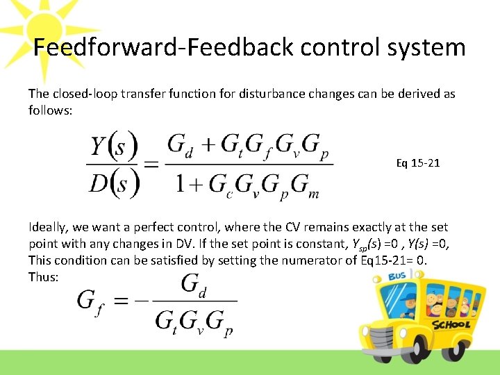 Feedforward-Feedback control system The closed-loop transfer function for disturbance changes can be derived as