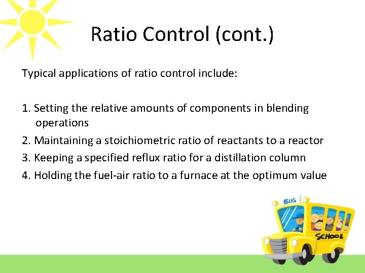 Ratio Control (cont. ) Typical applications of ratio control include: 1. Setting the relative