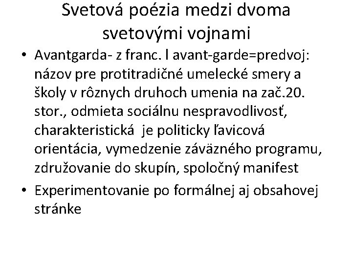 Svetová poézia medzi dvoma svetovými vojnami • Avantgarda- z franc. l avant-garde=predvoj: názov pre