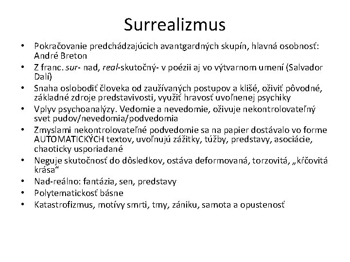 Surrealizmus • Pokračovanie predchádzajúcich avantgardných skupín, hlavná osobnosť: André Breton • Z franc. sur-