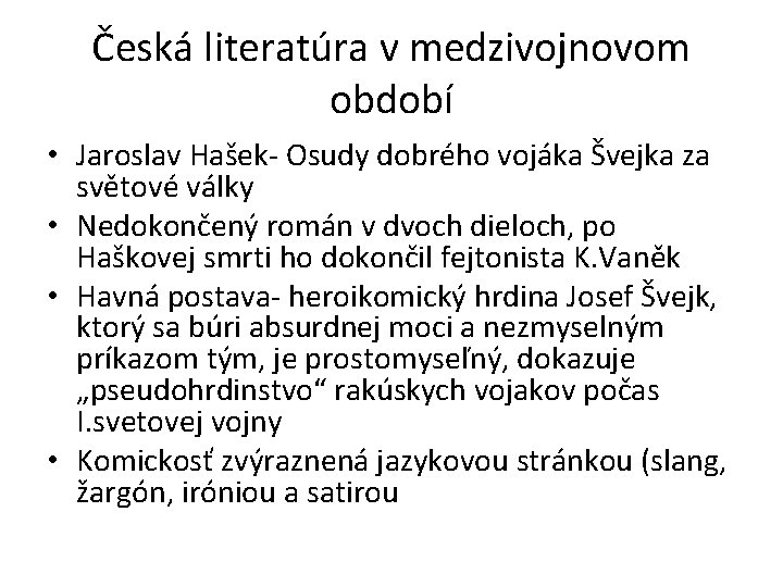 Česká literatúra v medzivojnovom období • Jaroslav Hašek- Osudy dobrého vojáka Švejka za světové