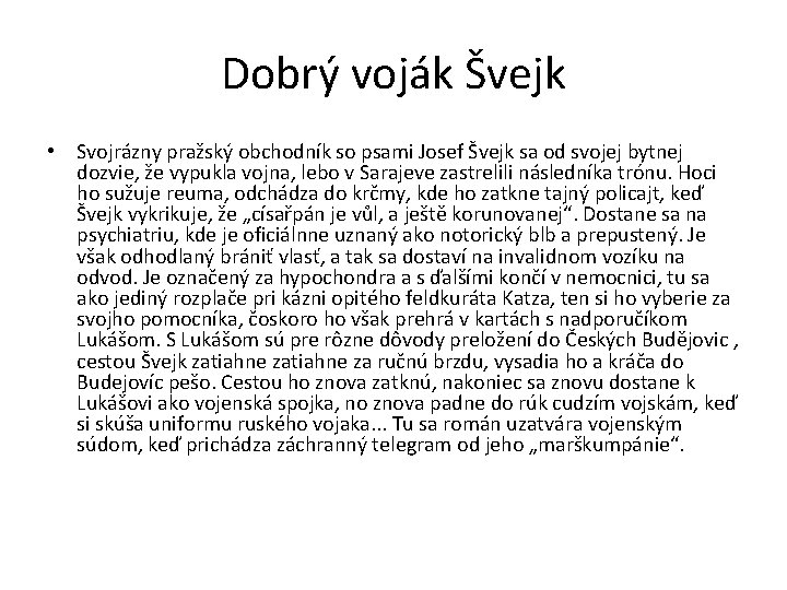 Dobrý voják Švejk • Svojrázny pražský obchodník so psami Josef Švejk sa od svojej