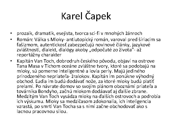 Karel Čapek • prozaik, dramatik, esejista, tvorca sci-fi v mnohých žánroch • Román: Válka