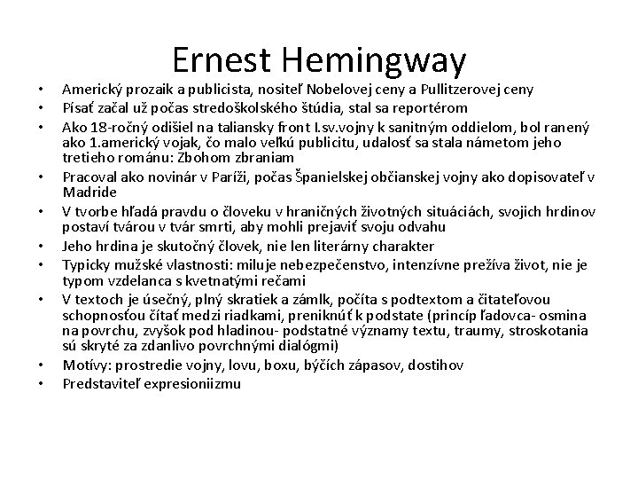  • • • Ernest Hemingway Americký prozaik a publicista, nositeľ Nobelovej ceny a