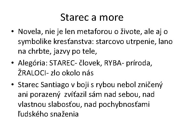 Starec a more • Novela, nie je len metaforou o živote, ale aj o