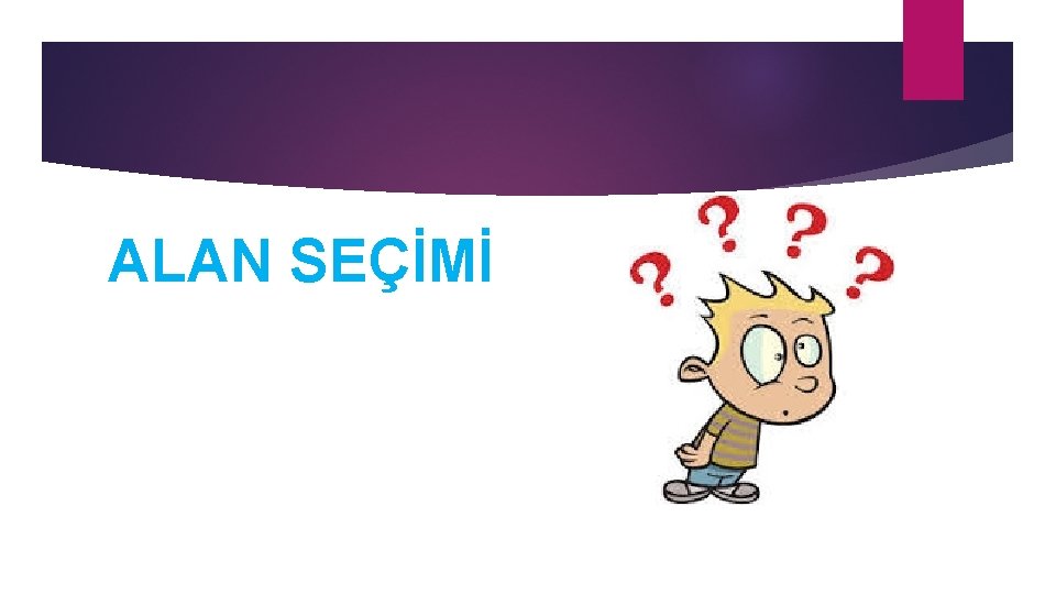 ALAN SEÇİMİ 