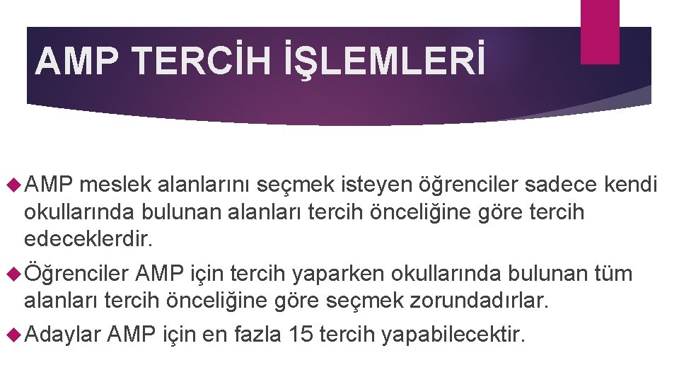 AMP TERCİH İŞLEMLERİ AMP meslek alanlarını seçmek isteyen öğrenciler sadece kendi okullarında bulunan alanları