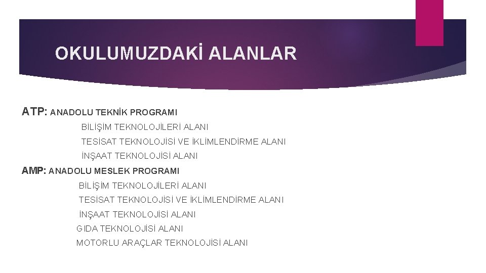 OKULUMUZDAKİ ALANLAR ATP: ANADOLU TEKNİK PROGRAMI BİLİŞİM TEKNOLOJİLERİ ALANI TESİSAT TEKNOLOJİSİ VE İKLİMLENDİRME ALANI