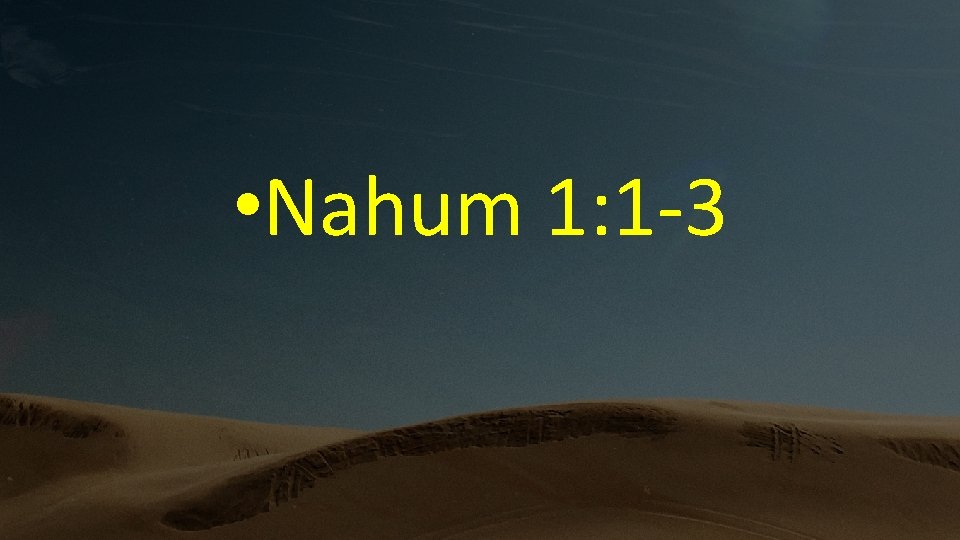  • Nahum 1: 1 -3 
