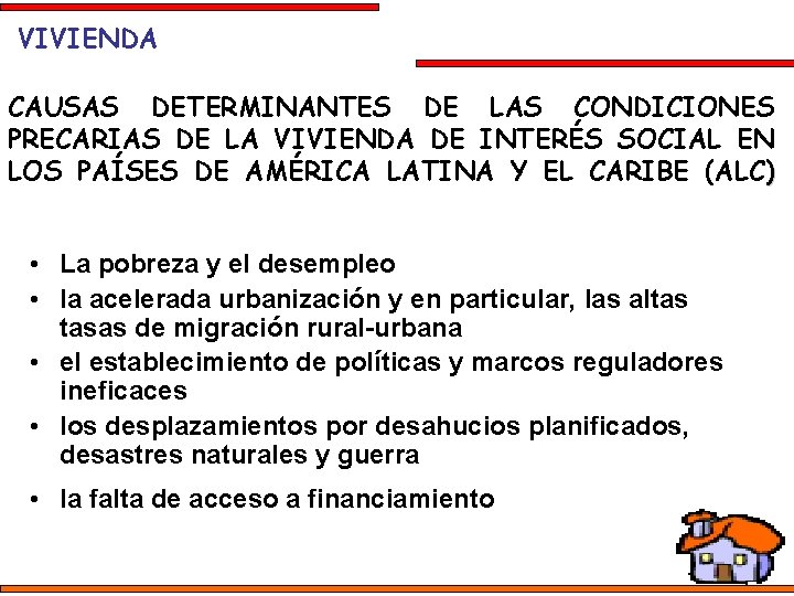 VIVIENDA CAUSAS DETERMINANTES DE LAS CONDICIONES PRECARIAS DE LA VIVIENDA DE INTERÉS SOCIAL EN