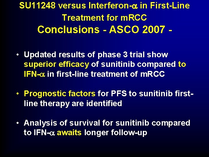 SU 11248 versus Interferon- in First-Line Treatment for m. RCC Conclusions - ASCO 2007