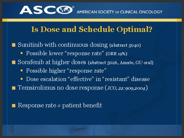 Is Dose and Schedule Optimal? Sunitinib with continuous dosing (abstract 5040) § Possible lower