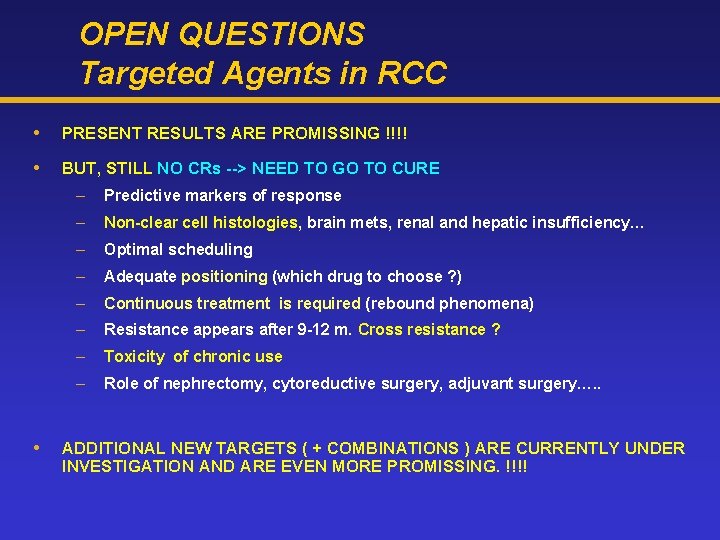 OPEN QUESTIONS Targeted Agents in RCC PRESENT RESULTS ARE PROMISSING !!!! BUT, STILL NO