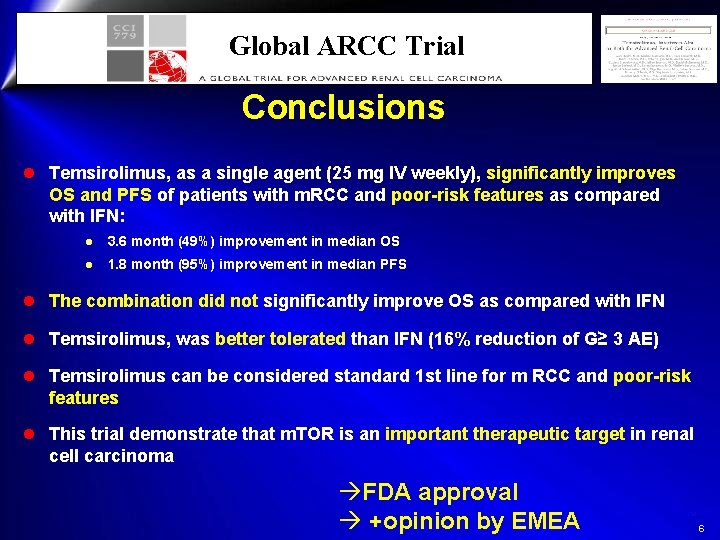 Global ARCC Trial Conclusions l Temsirolimus, as a single agent (25 mg IV weekly),