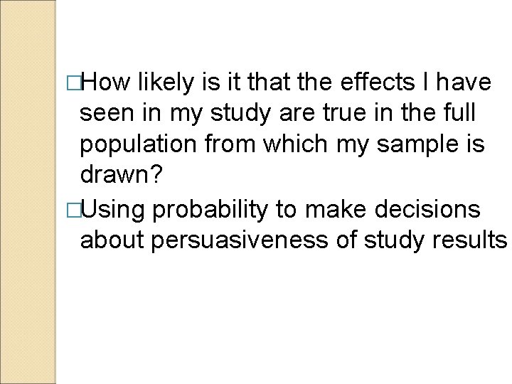 �How likely is it that the effects I have seen in my study are