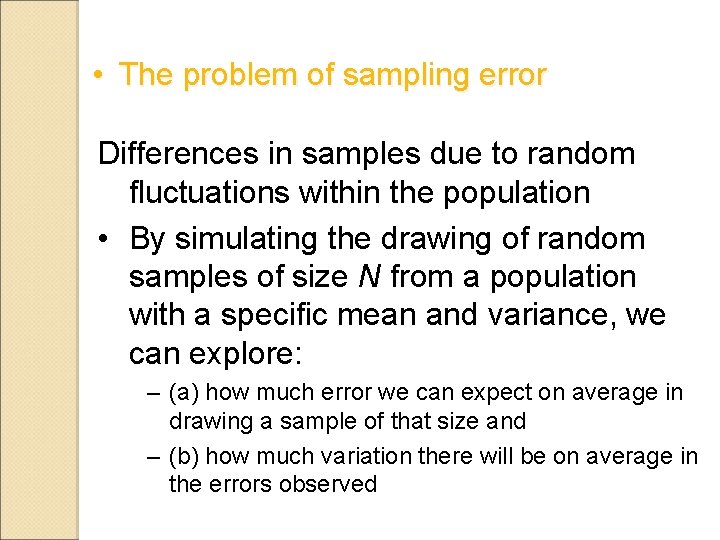  • The problem of sampling error Differences in samples due to random fluctuations