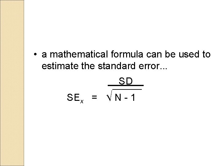  • a mathematical formula can be used to estimate the standard error. .