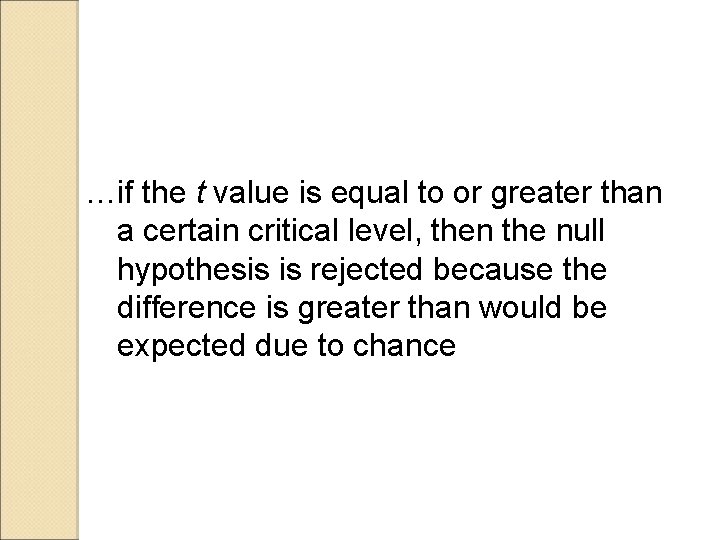 …if the t value is equal to or greater than a certain critical level,