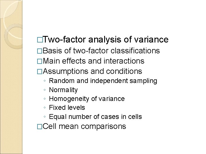 �Two-factor analysis of variance �Basis of two-factor classifications �Main effects and interactions �Assumptions and