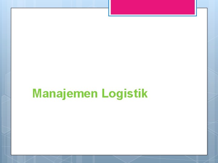 Manajemen Logistik 
