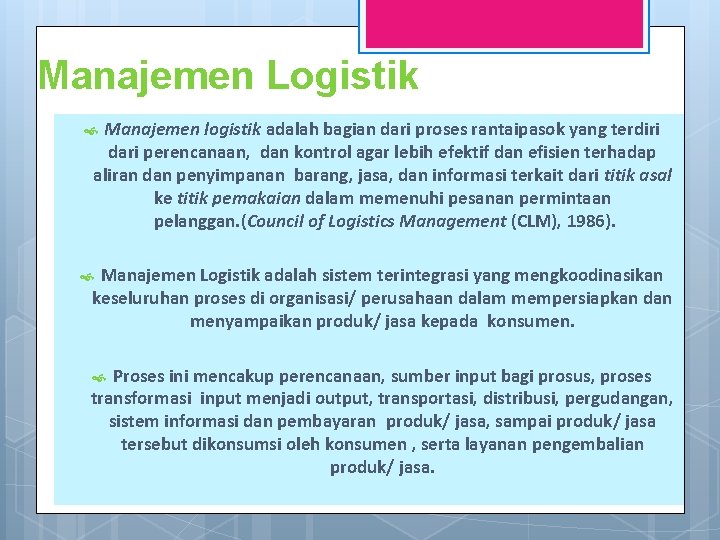 Manajemen Logistik Manajemen logistik adalah bagian dari proses rantaipasok yang terdiri dari perencanaan, dan