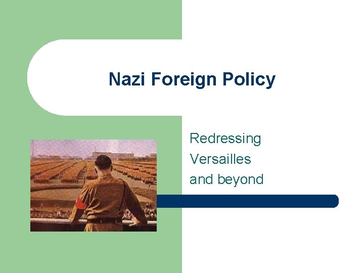 Nazi Foreign Policy Redressing Versailles and beyond 