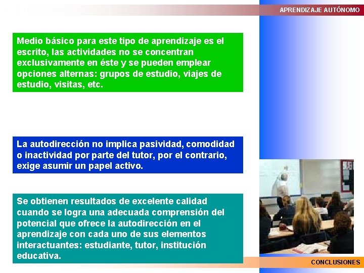 APRENDIZAJE AUTÓNOMO Medio básico para este tipo de aprendizaje es el escrito, las actividades