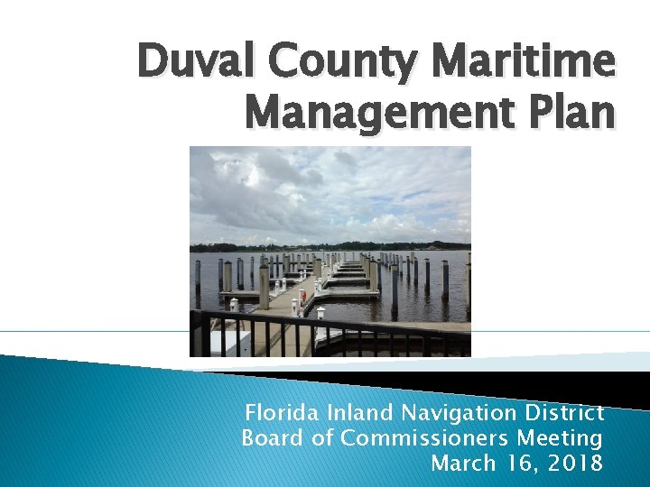 Duval County Maritime Management Plan Florida Inland Navigation District Board of Commissioners Meeting March