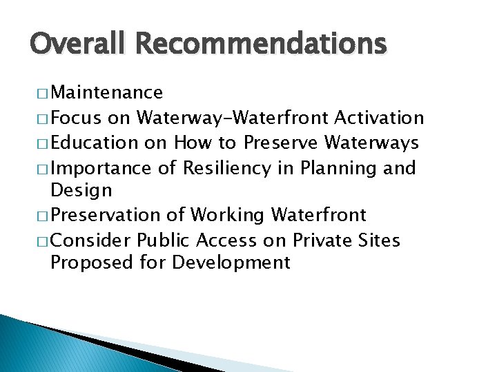 Overall Recommendations � Maintenance � Focus on Waterway-Waterfront Activation � Education on How to