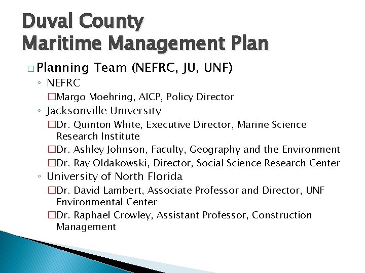 Duval County Maritime Management Plan � Planning ◦ NEFRC Team (NEFRC, JU, UNF) �Margo