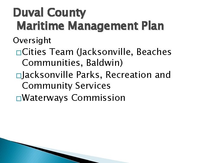 Duval County Maritime Management Plan Oversight �Cities Team (Jacksonville, Beaches Communities, Baldwin) �Jacksonville Parks,