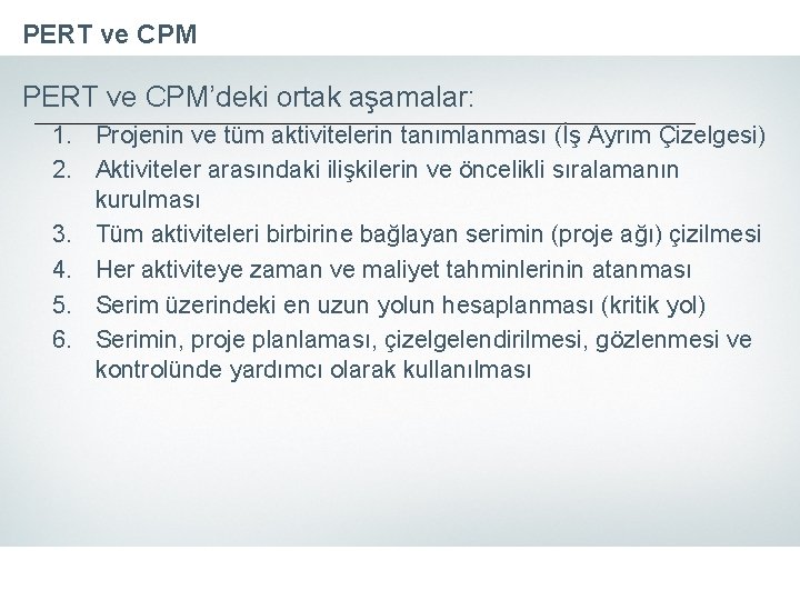 PERT ve CPM’deki ortak aşamalar: 1. Projenin ve tüm aktivitelerin tanımlanması (İş Ayrım Çizelgesi)