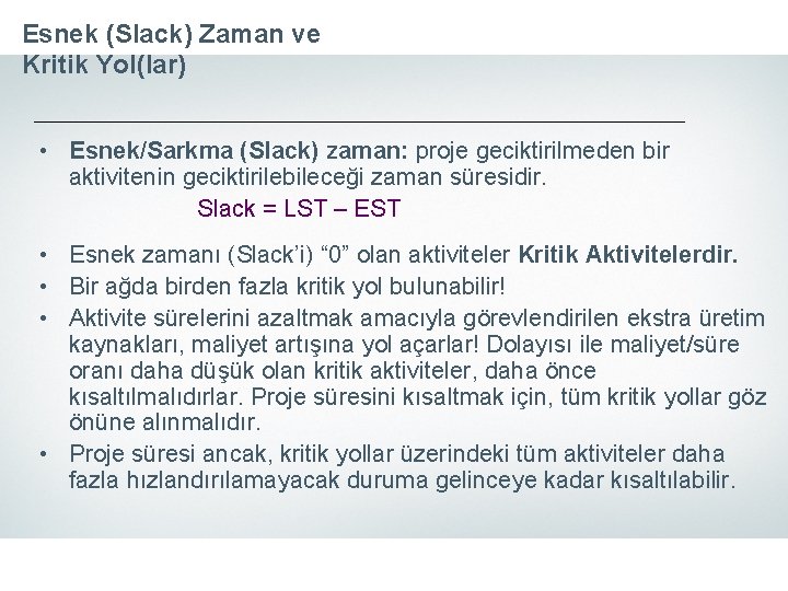 Esnek (Slack) Zaman ve Kritik Yol(lar) • Esnek/Sarkma (Slack) zaman: proje geciktirilmeden bir aktivitenin